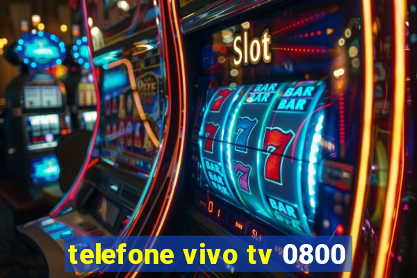 telefone vivo tv 0800